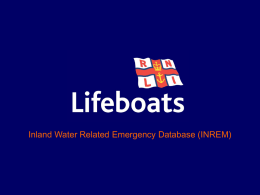 Inland Water Related Emergency Database (INREM) Aim: • To provide a central point of information for all inland water incidents Objectives: – Improve analysis.