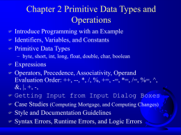 Chapter 2 Primitive Data Types and Operations      Introduce Programming with an Example Identifiers, Variables, and Constants Primitive Data Types – byte, short, int, long, float,