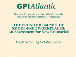 Genuine Progress Index for Atlantic Canada Indice de progrès véritable - Atlantique  THE ECONOMIC IMPACT OF SMOKE-FREE WORKPLACES: An Assessment for New Brunswick  Fredericton, 23