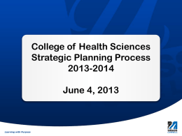 College of Health Sciences Strategic Planning Process 2013-2014 June 4, 2013  Learning with Purpose.