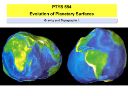 PTYS 554 Evolution of Planetary Surfaces Gravity and Topography II PYTS 554 – Gravity and Topography II  l  Gravity and Topography I n n n  l  Shapes of planets,