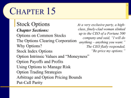 CHAPTER 15 Stock Options  At a very exclusive party, a highclass, finely-clad woman slinked Chapter Sections: up to the CEO of a Fortune 500 Options.