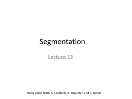 Segmentation Lecture 12  Many slides from: S. Lazebnik, K. Grauman and P.