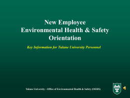 New Employee Environmental Health & Safety Orientation Key Information for Tulane University Personnel  Tulane University - Office of Environmental Health & Safety (OEHS)