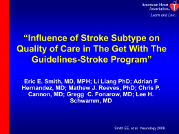 “Influence of Stroke Subtype on Quality of Care in The Get With The Guidelines-Stroke Program” Eric E.