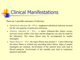 Clinical Manifestations There are 3 possible outcomes of infection:       Subclinical infection (90 - 95%) - inapparent subclinical infection account for the vast majority.