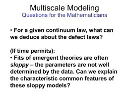 Multiscale Modeling Questions for the Mathematicians  • For a given continuum law, what can we deduce about the defect laws? (If time permits): • Fits.