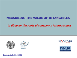 MEASURING THE VALUE OF INTANGIBLES to discover the roots of company’s future success  Geneva, July 11, 2006