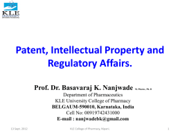 Patent, Intellectual Property and Regulatory Affairs. Prof. Dr. Basavaraj K. Nanjwade  M. Pharm., Ph.