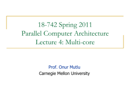18-742 Spring 2011 Parallel Computer Architecture Lecture 4: Multi-core  Prof. Onur Mutlu Carnegie Mellon University.