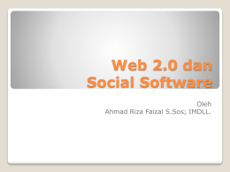 Web 2.0 dan Social Software Oleh Ahmad Riza Faizal S.Sos; IMDLL. Mahasiswa mengetahui perkembangan teknologi komunikasi terbaru yang berhubungan dengan profesinya. 2.