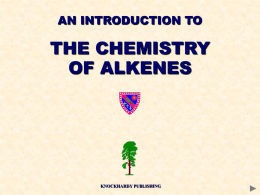 AN INTRODUCTION TO  THE CHEMISTRY OF ALKENES  KNOCKHARDY PUBLISHING KNOCKHARDY PUBLISHING  THE CHEMISTRY OF ALKENES INTRODUCTION This Powerpoint show is one of several produced to help.