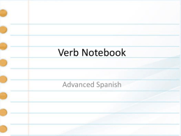 Verb Notebook Advanced Spanish Verbs 1. Hablar 2. Comer 3. Vivir 4. Ser 5. Estar 6. Ir 7.