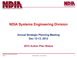 NDIA Systems Engineering Division Annual Strategic Planning Meeting Dec 12-13, 2012 2012 Action Plan Status NDIA Systems Engineering Division 12/6/12  NDIA SE Division – 2012 Action.