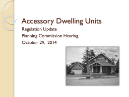 Accessory Dwelling Units Regulation Update Planning Commission Hearing October 29, 2014 What is an ADU? Second unit, accessory to main house  Attached or detached 