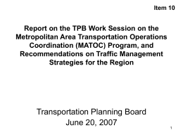 Item 10  Report on the TPB Work Session on the Metropolitan Area Transportation Operations Coordination (MATOC) Program, and Recommendations on Traffic Management Strategies for the.