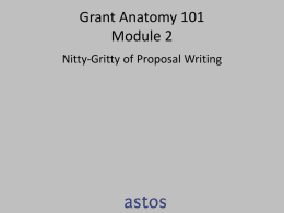 Grant Anatomy 101 Module 2 Nitty-Gritty of Proposal Writing Introductions • Who we are – Liz DePoy, PhD • Grant writer for institutions for over.