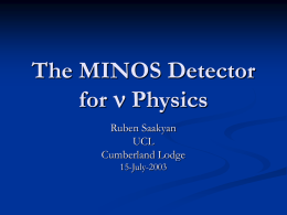 The MINOS Detector for n Physics Ruben Saakyan UCL Cumberland Lodge 15-July-2003 MINOS people at UCL HEP Brian  Derek  Leo  Gordon Chris and Ryan  Jenny Phil  Ruben.