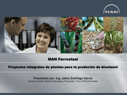 MAN Ferrostaal Proyectos integrales de plantas para la produción de bioetanol  Presentado por: Ing.