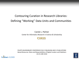 Contouring Curation in Research Libraries:  Defining “Working” Data Units and Communities  Carole L.