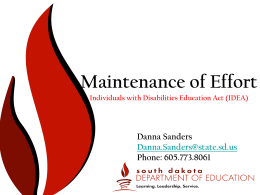 Maintenance of Effort Individuals with Disabilities Education Act (IDEA)  Danna Sanders Danna.Sanders@state.sd.us Phone: 605.773.8061