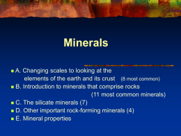 Minerals A. Changing scales to looking at the elements of the earth and its crust (8 most common)  B.