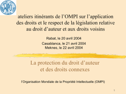 ateliers itinérants de l’OMPI sur l’application des droits et le respect de la législation relative au droit d’auteur et aux droits voisins Rabat,