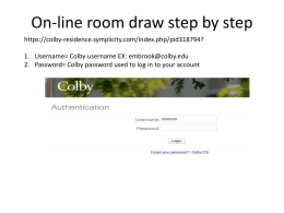 On-line room draw step by step https://colby-residence.symplicity.com/index.php/pid318794? 1. Username= Colby username EX: embrook@colby.edu 2.