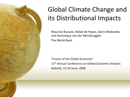 Global Climate Change and its Distributional Impacts Maurizio Bussolo, Rafael de Hoyos, Denis Medvedev and Dominique van der Mensbrugghe The World Bank  “Future of the.