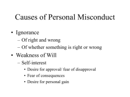 Causes of Personal Misconduct • Ignorance – Of right and wrong – Of whether something is right or wrong  • Weakness of Will – Self-interest •