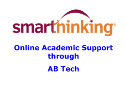 Online Academic Support through AB Tech What is  ?  ?  SMARTHINKING is an academic support program that gives students online access to live, one-to-one assistance from over 1500
