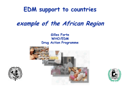 EDM support to countries  example of the African Region Gilles Forte WHO/EDM Drug Action Programme.