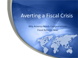 Averting a Fiscal Crisis Why America Needs Comprehensive Fiscal Reforms Now Deficit Projections (Percent of GDP) 12% 1990-2012 Average Deficit: 3.1%  10%  2012-2022 Average Current Policy Deficit: