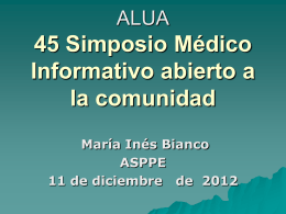 ALUA  45 Simposio Médico Informativo abierto a la comunidad María Inés Bianco ASPPE 11 de diciembre de 2012