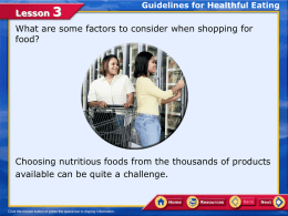 Lesson  Guidelines for Healthful Eating  What are some factors to consider when shopping for food?  Choosing nutritious foods from the thousands of products available can.