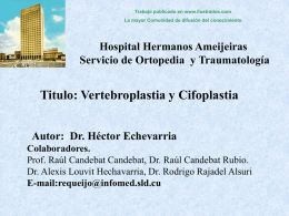 Trabajo publicado en www.ilustrados.com  La mayor Comunidad de difusión del conocimiento  Hospital Hermanos Ameijeiras Servicio de Ortopedia y Traumatología  Titulo: Vertebroplastia y Cifoplastia Autor: Dr.
