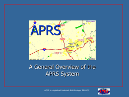 APRS A General Overview of the APRS System APRS is a registered trademark Bob Bruninga, WB4APR.