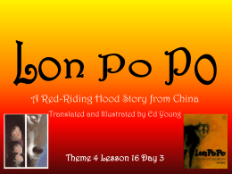 A Red-Riding Hood Story from China Translated and Illustrated by Ed Young  Theme 4 Lesson 16 Day 3
