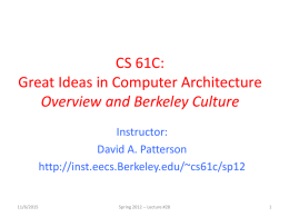 CS 61C: Great Ideas in Computer Architecture Overview and Berkeley Culture Instructor: David A.