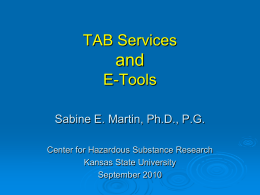 TAB Services  and E-Tools Sabine E. Martin, Ph.D., P.G. Center for Hazardous Substance Research Kansas State University September 2010