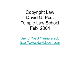 Copyright Law David G. Post Temple Law School Feb. 2004 David.Post@Temple.edu http://www.davidpost.com Copyright attaches to works of authorship • copyright subsists in – “original works of authorship” that.