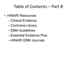 Table of Contents – Part B • HINARI Resources – Clinical Evidence – Cochrane Library – EBM Guidelines – Essential Evidence Plus – HINARI EBM Journals.