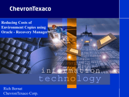 Reducing Costs of Environment Copies using Oracle - Recovery Manager  Rich Bernat ChevronTexaco Corp.