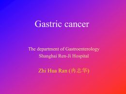 Gastric cancer The department of Gastroenterology Shanghai Ren-Ji Hospital  Zhi Hua Ran (冉志华)