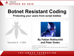Botnet Resistant Coding Protecting your users from script kiddies  By Fabian Rothschild and Peter Greko.