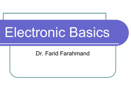 Electronic Basics Dr. Farid Farahmand Outline Reviewing basic concepts: Voltage, Current, and Resistance  Ohm’s law  Power and Energy 