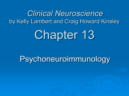 Clinical Neuroscience by Kelly Lambert and Craig Howard Kinsley  Chapter 13 Psychoneuroimmunology Fundamentals of Immune System Function: The Body’s Federal Bureau of Investigation  The  Body’s Most-Wanted.