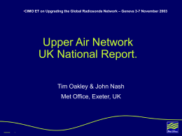 •CIMO ET on Upgrading the Global Radiosonde Network – Geneva 3-7 November 2003  Upper Air Network UK National Report. Tim Oakley & John.
