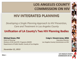 Michael Green, PhD Chief of Planning Division of HIV and STD Programs (DHSP) Department of Public Health, County of Los Angeles  Slide 1  Craig A.