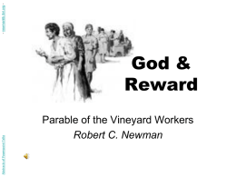 - newmanlib.ibri.org Abstracts of Powerpoint Talks  God & Reward Parable of the Vineyard Workers Robert C.